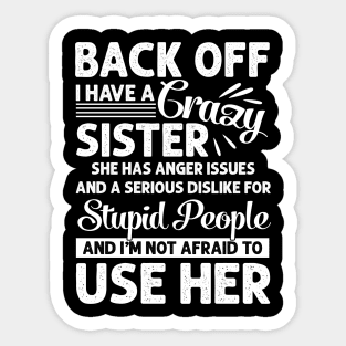 Funny Sister T-Shirt Back Off I Have A Crazy Sister Sticker